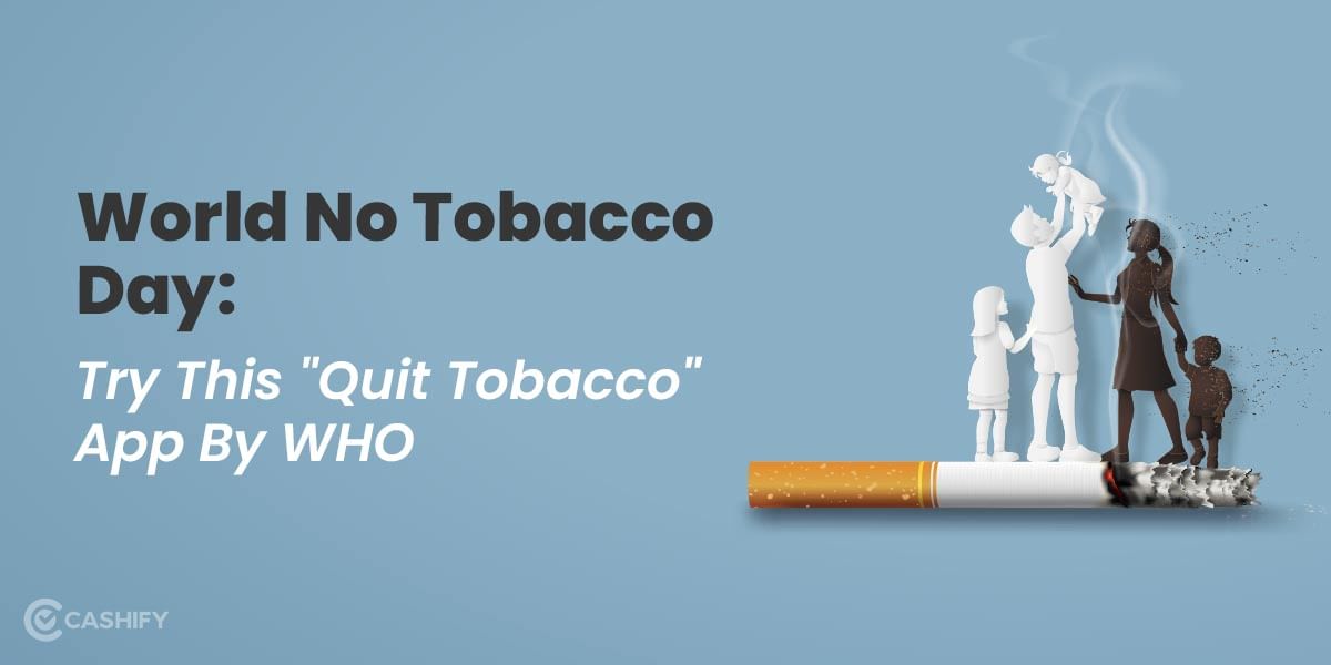 World No Tobacco Day: Try This “Quit Tobacco” App By WHO