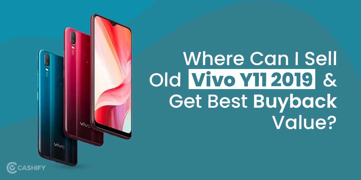 Where Can I Sell Old Vivo Y11 2019 And Get Best Buyback Value?