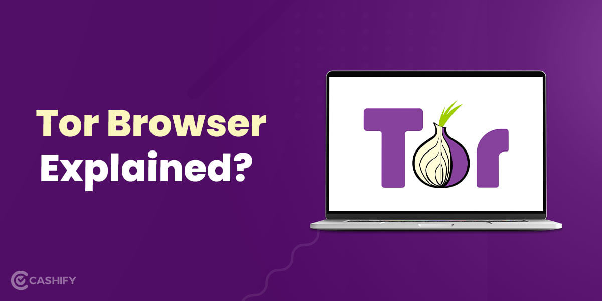 Tor Browser Explained? The Gateway To Dark Web