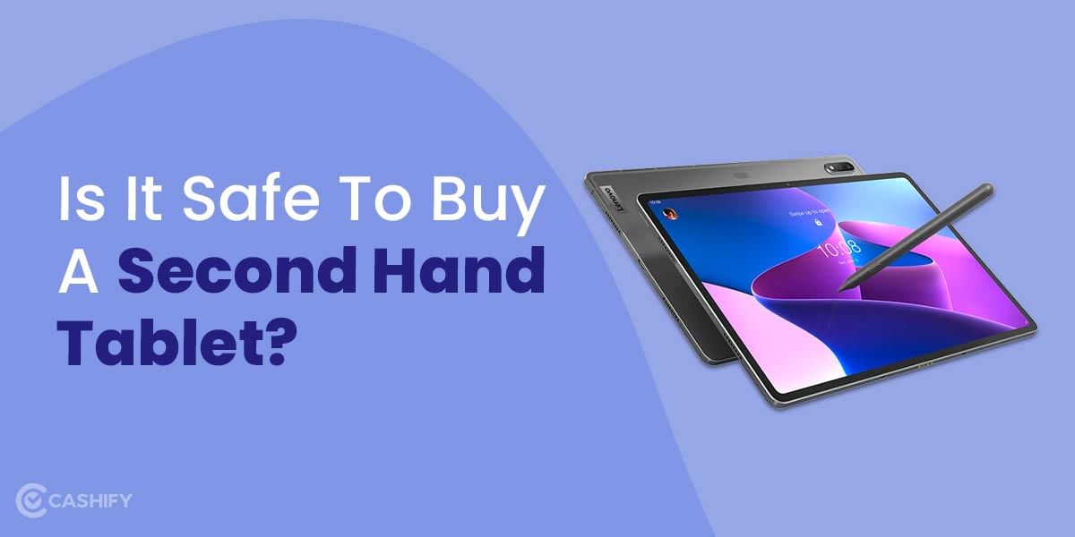 Is It Safe To Buy A Second Hand Tablet?