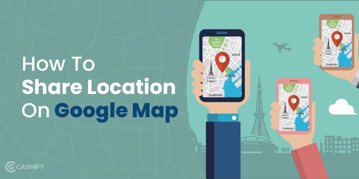 How To Share Location On Google Maps Via Android/ iOS/ Mac/ PC
