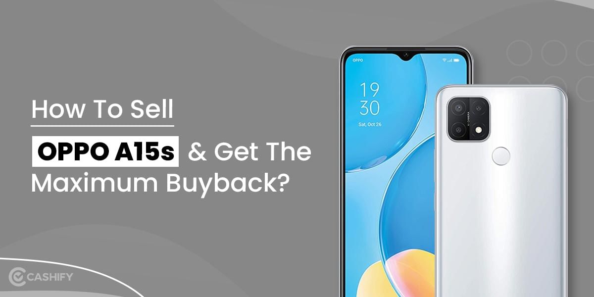 How To Sell OPPO A15s And Get The Maximum Buyback?