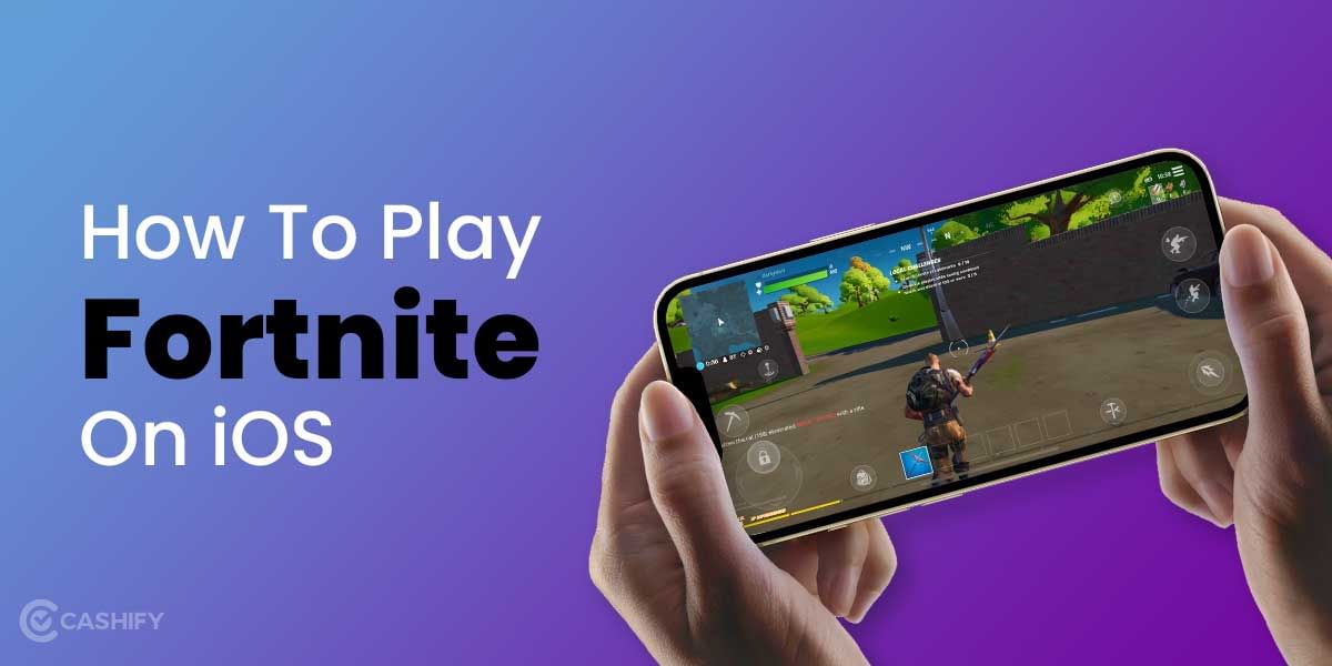 Want To Play Fortnite On iOS? Here’s How You Can Play The Game!