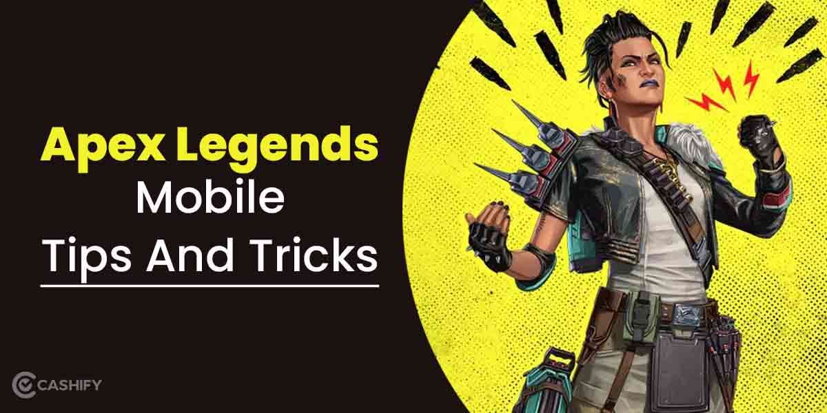 Apex Legends Mobile: 6 Tips And Tricks To Always Be The Champion