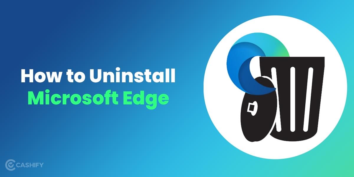 How to Uninstall Microsoft Edge