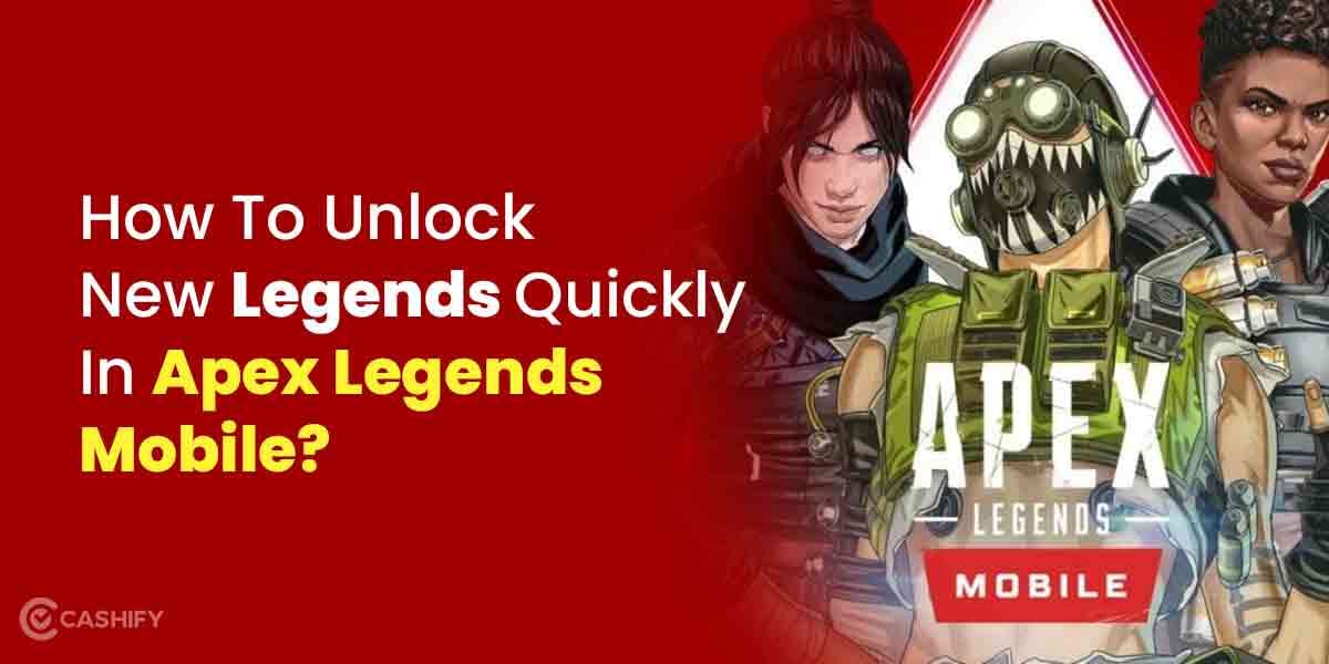 How To Unlock New Legends Quickly In Apex Legends Mobile?