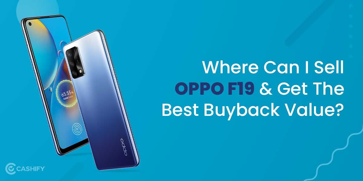 Where Can I Sell OPPO F19 And Get The Best Buyback Value