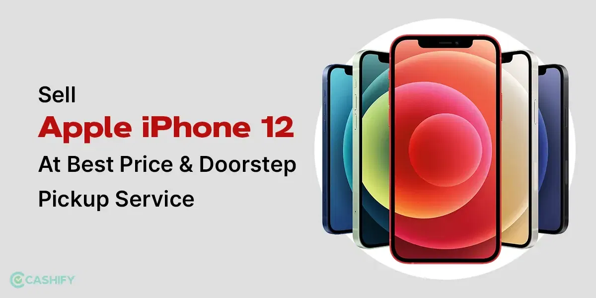 Sell Apple iPhone 12 At Best Price &#038; Doorstep Pickup Service