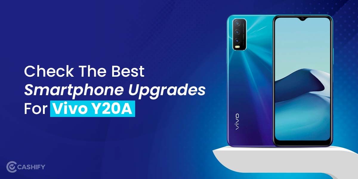 Check The Best Smartphone Upgrades For Vivo Y20A