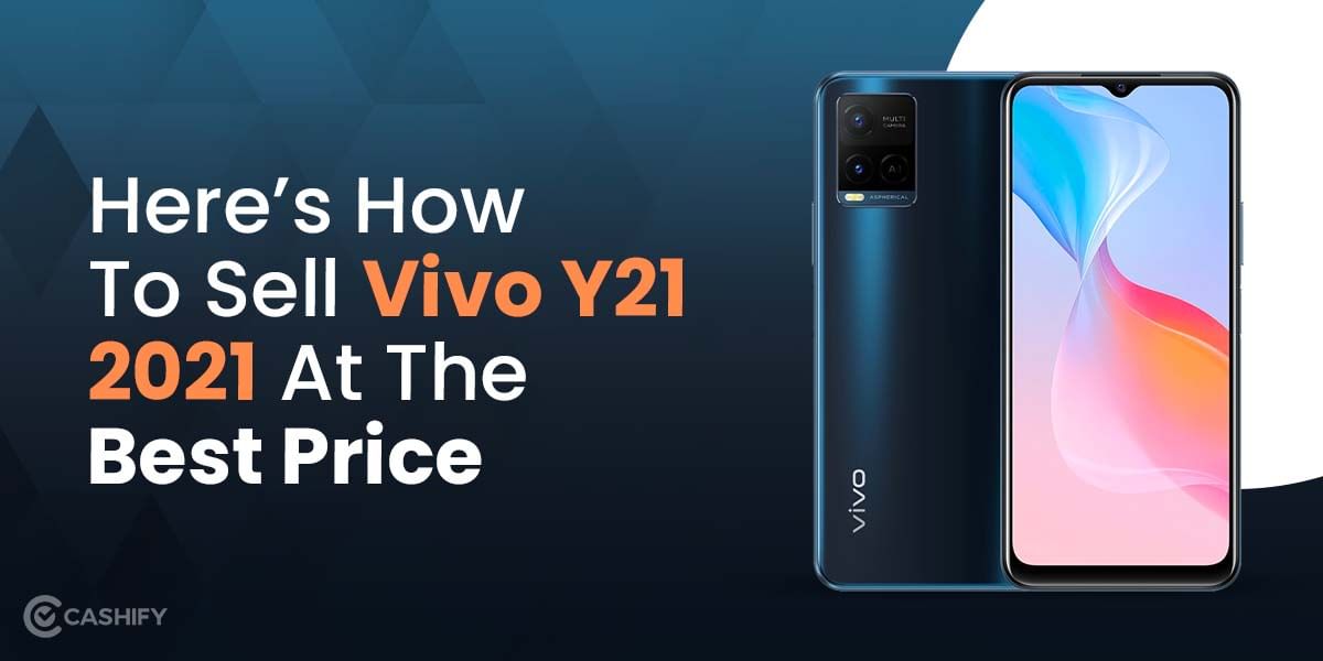 Here’s How To Sell Vivo Y21 2021 At The Best Price