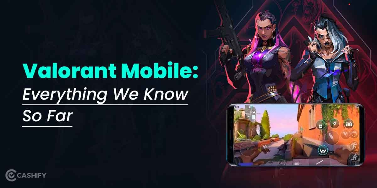 Valorant Mobile: Here’s Everything You Need To Know