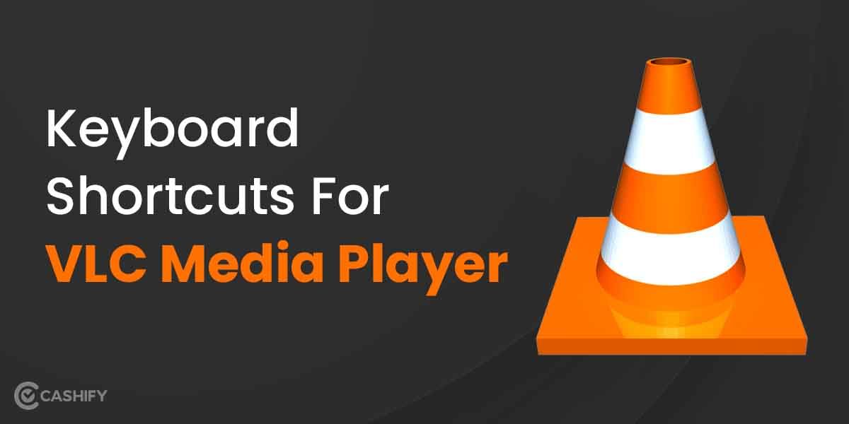 Most Used VLC Media Player Keyboard Shortcuts That You Must Know