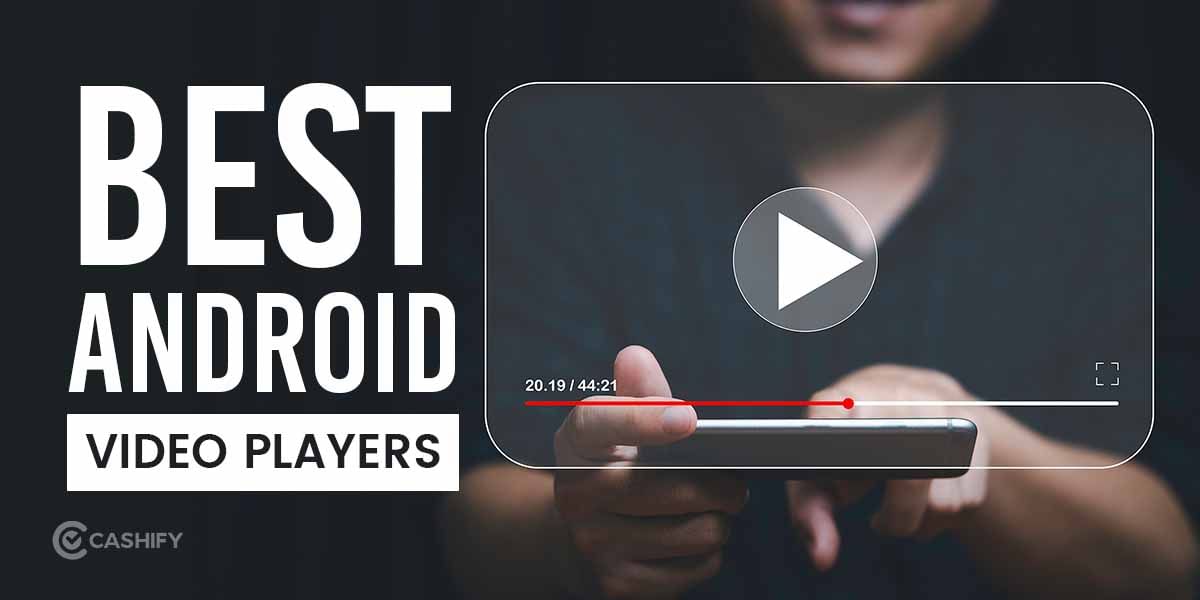 Best Android Video Player Apps To Run Videos Without Any Error