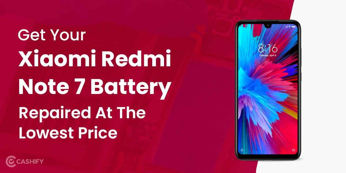 Get Your Xiaomi Redmi Note 7 Battery Repaired At The Lowest Price