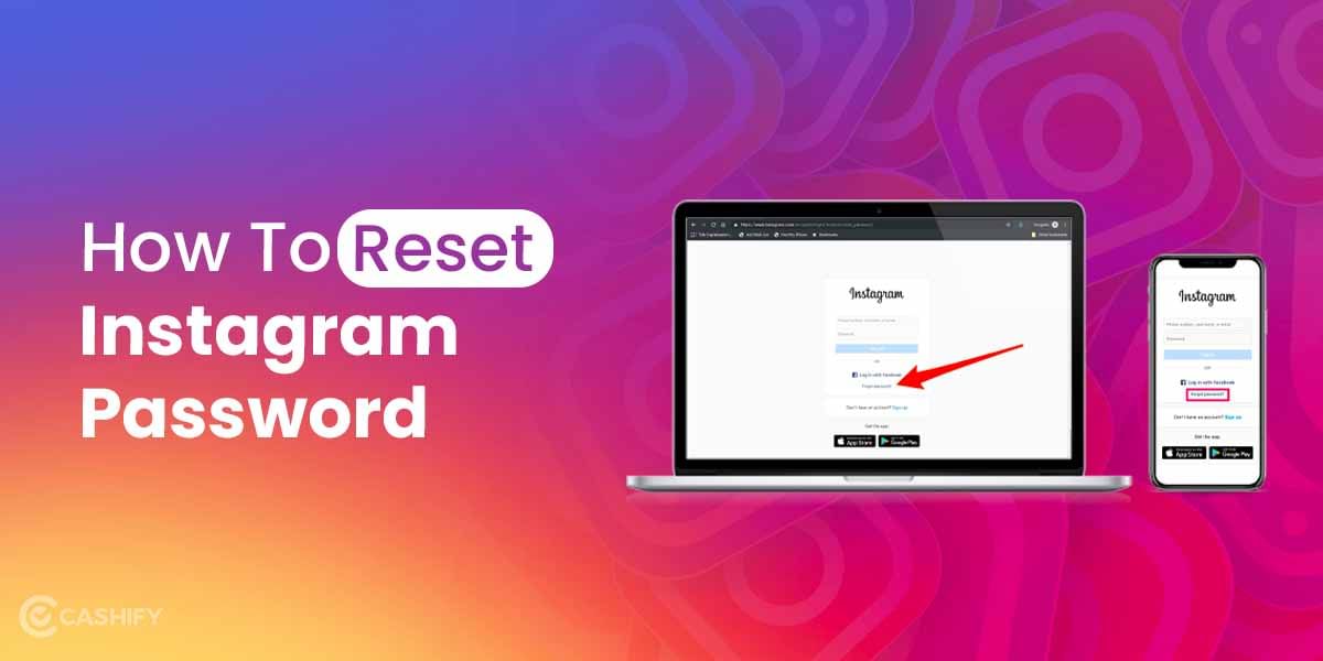 Forgot Your Instagram Password? Here’s How To Change Or Reset It