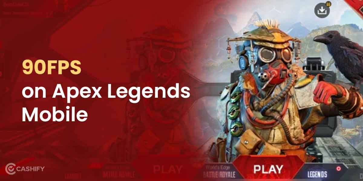 How To Get 90FPS On Apex Legends Mobile?