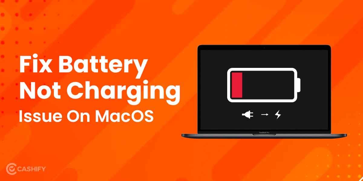 Here’s How To Fix Battery Not Charging Issue On Your MacOS
