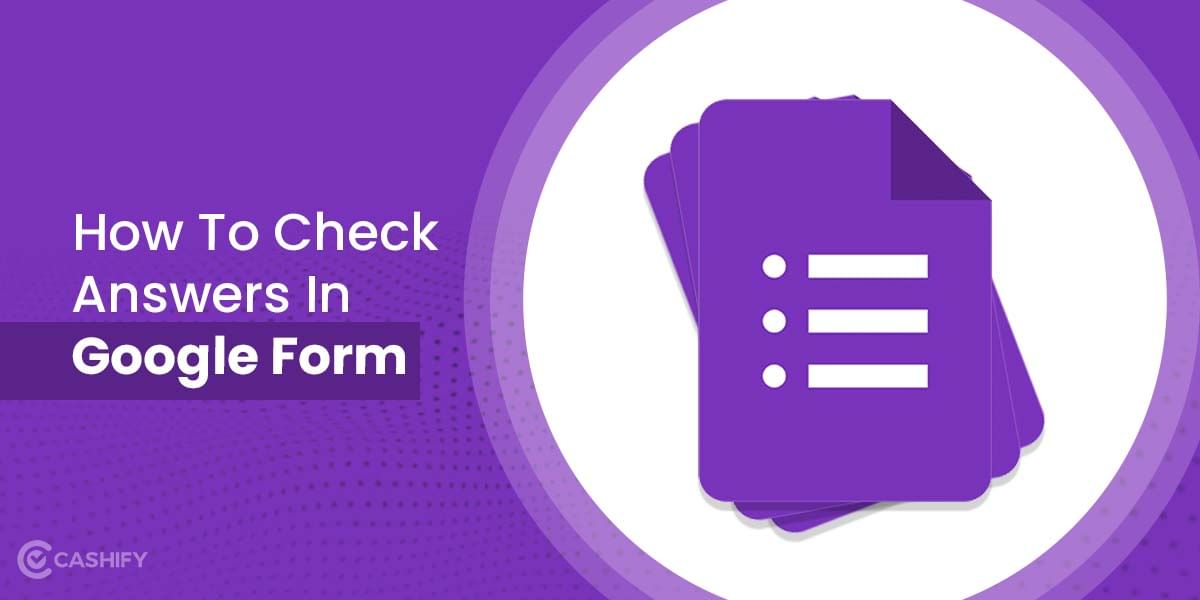 Looking For Ways To Check Answers In Google Form? Know Here