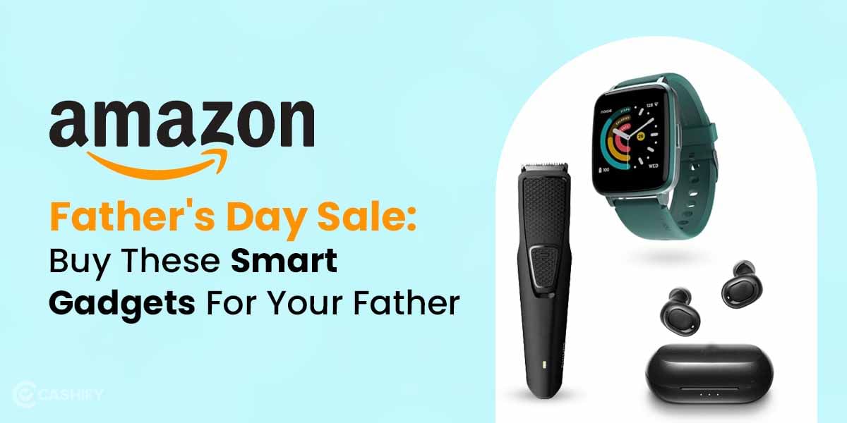Amazon Father’s Day Sale: Buy These Smart Gadgets For Your Father