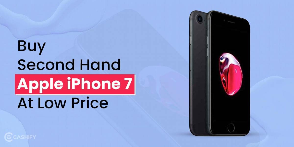 Buy Second Hand Apple iPhone 7 At A Low Price Here
