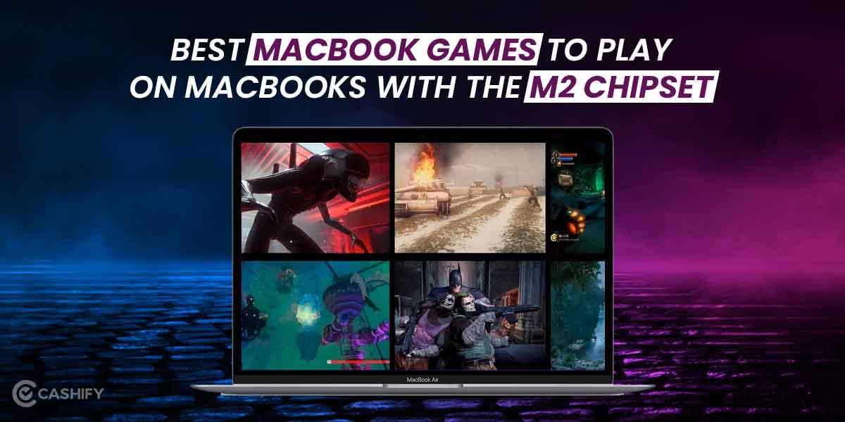 3 Best MacBook Games To Play On Your New MacBooks Powered By M2!