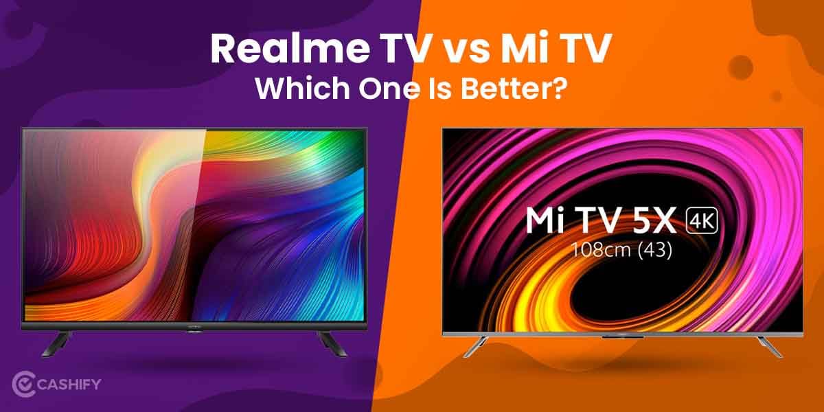 Realme TV vs Mi TV &#8211; Which One Should You Pick?