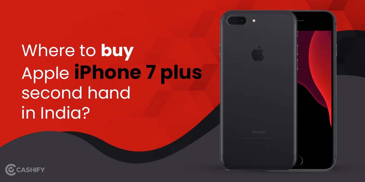 Buy Apple iPhone 7 Plus Second Hand In India At Lowest Price?