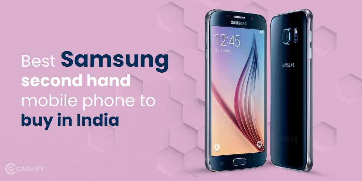 Best Samsung Second Hand Mobile Phone To Buy In India