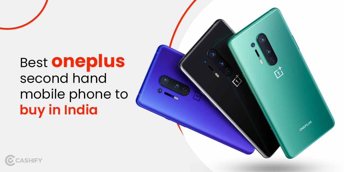 Best OnePlus Second Hand Mobile Phones To Buy In India