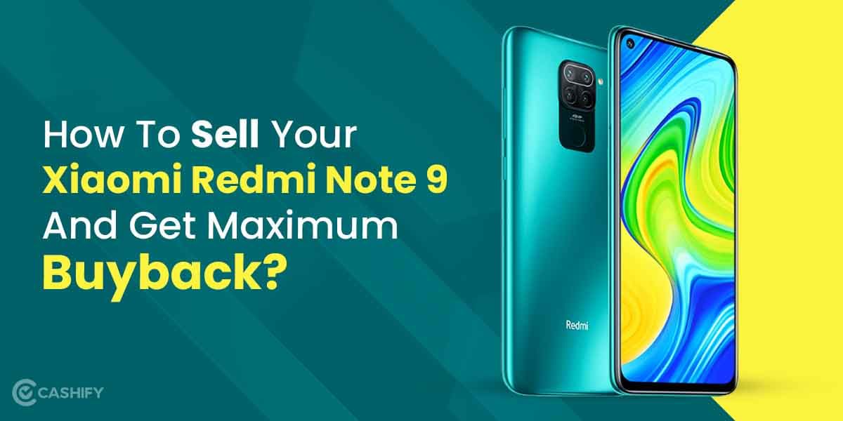 How To Sell Old Xiaomi Redmi Note 9 And Get Maximum Buyback?
