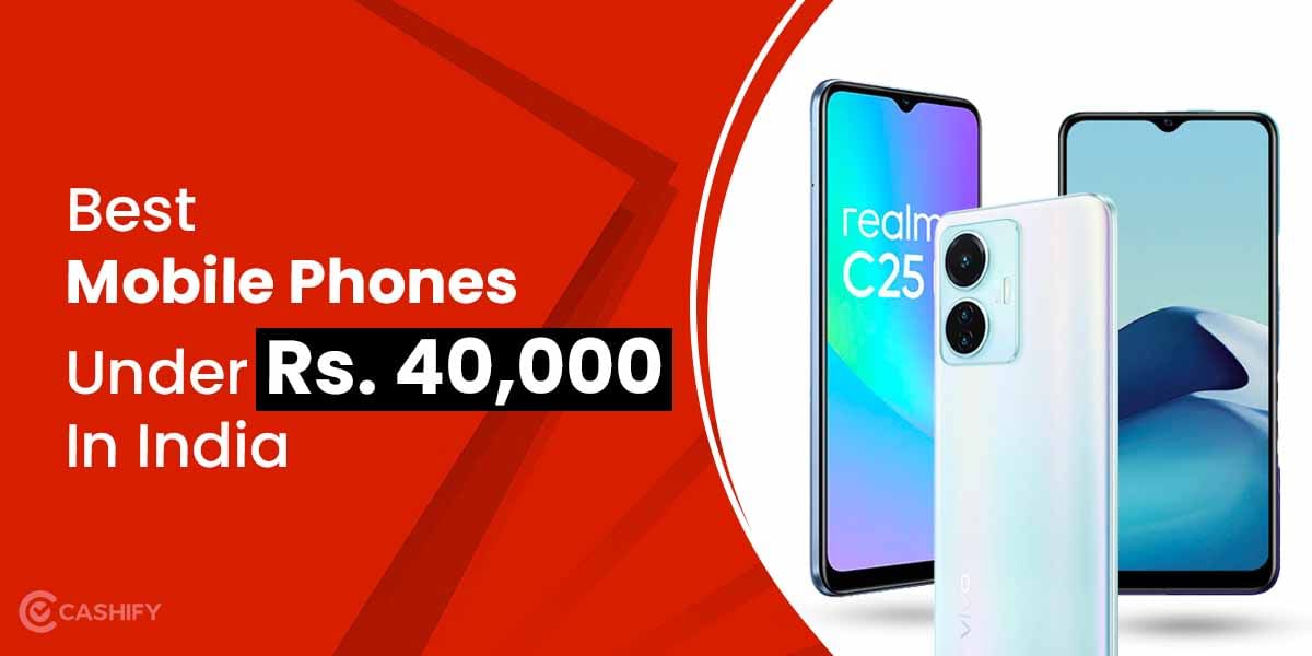 8 Best Mobile Phones Under 40000 In India October 2025