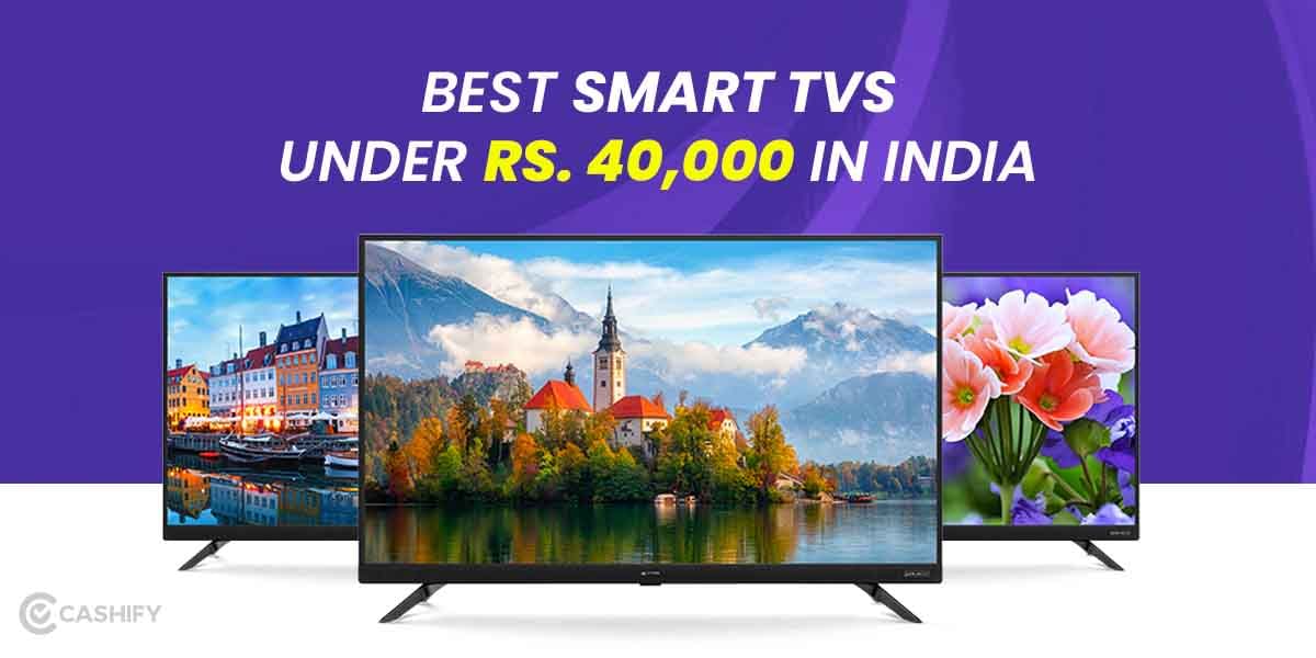 5 Best Smart TVs Under 40000 In India October 2025