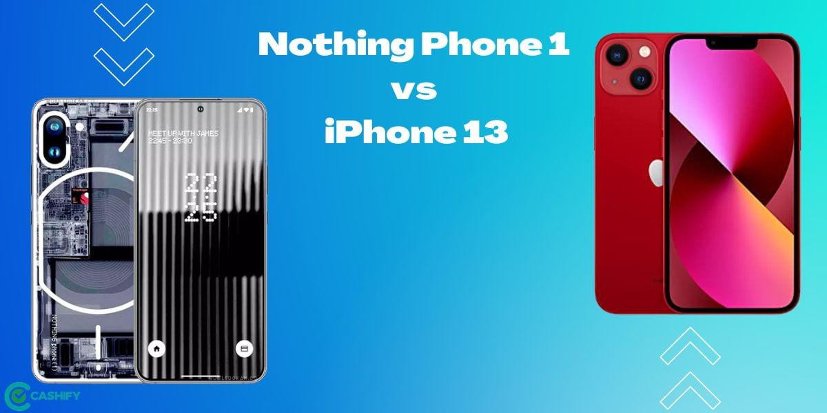 Nothing Phone 1 vs iPhone 13: Is Nothing Phone 1 Ready For Challenge?