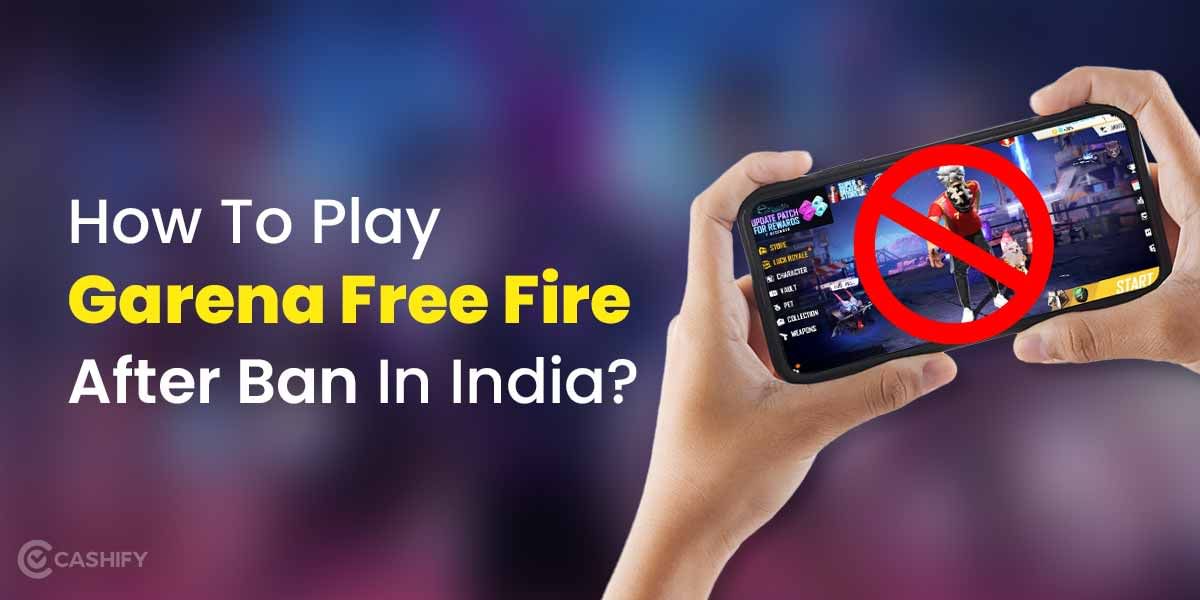 Here’s How You Can Play Garena Free Fire After The Ban In India!