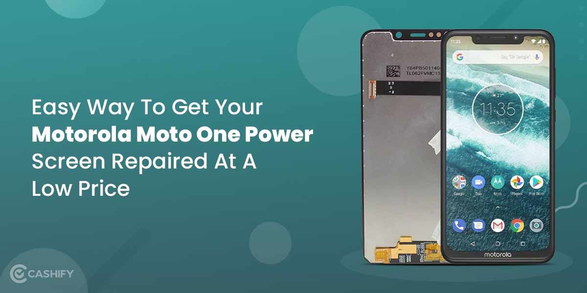 Easy Way To Get Your Motorola Moto One Power Screen Repaired