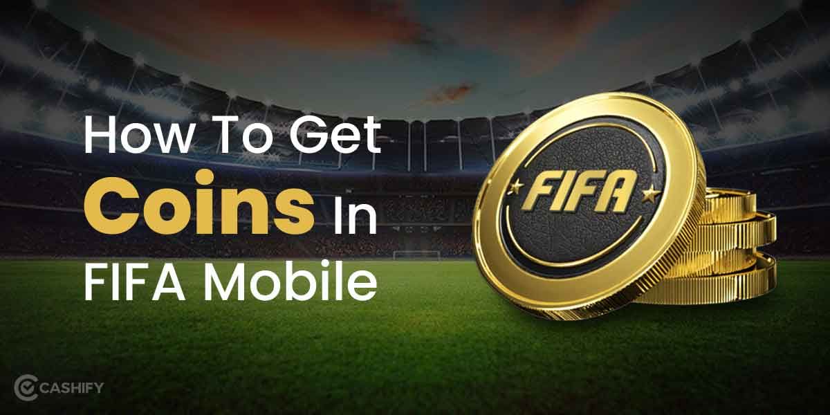 6 Tips On How To Get Coins In FIFA Mobile