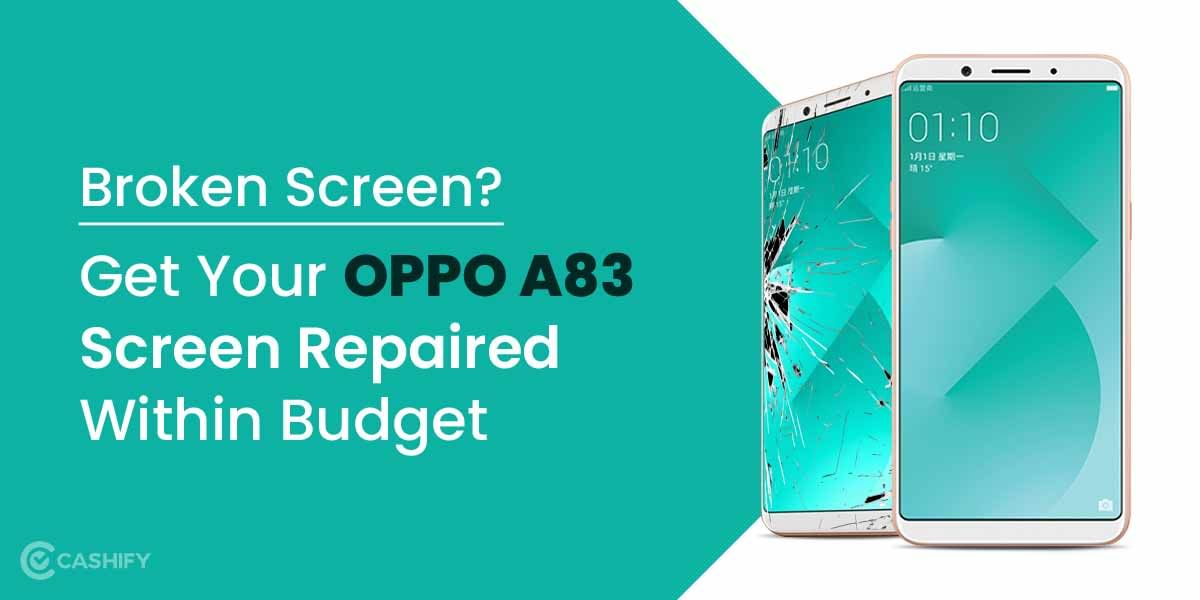 Broken Screen? Get Your OPPO A83 Screen Repaired Within Budget