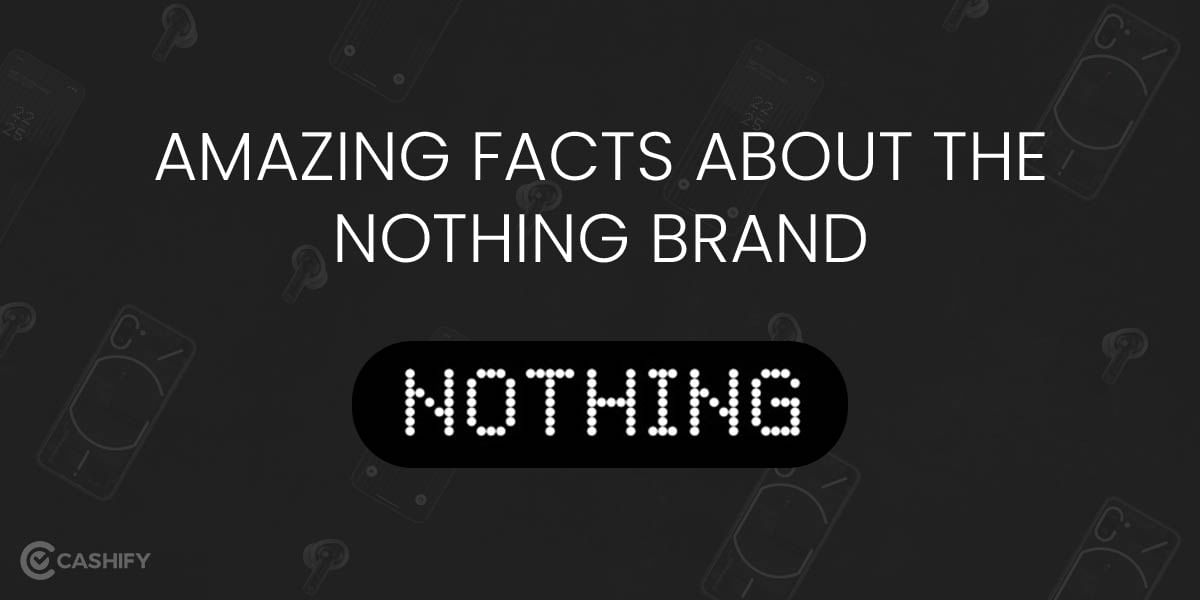 We Bet You Didn&#8217;t Know These Amazing Facts About Nothing Brand!