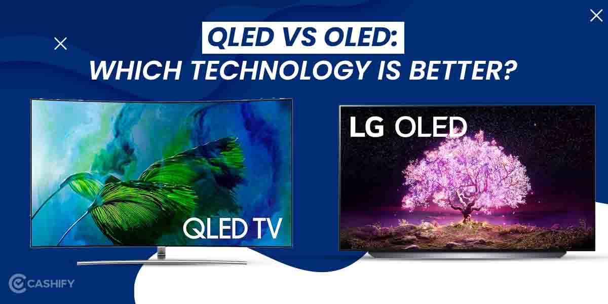 QLED Vs OLED: Which Technology Is Better? Explained