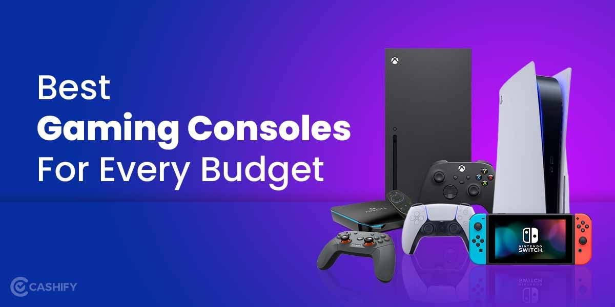 Best Gaming Consoles For Every Budget
