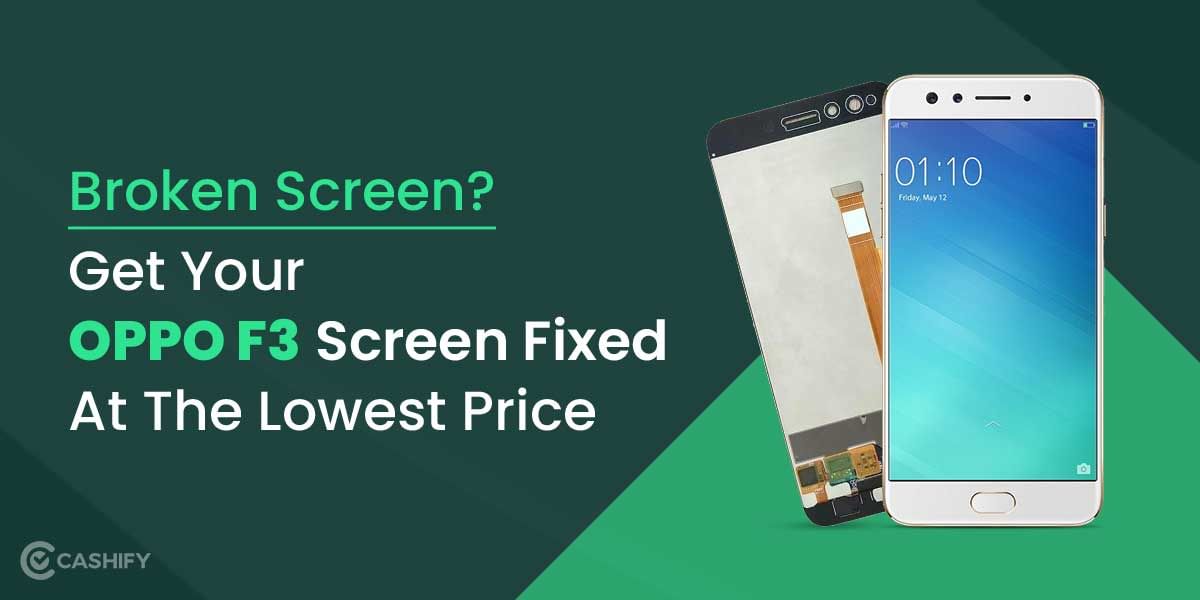 Broken Screen? Get Your OPPO F3 Screen Fixed At The Lowest Price