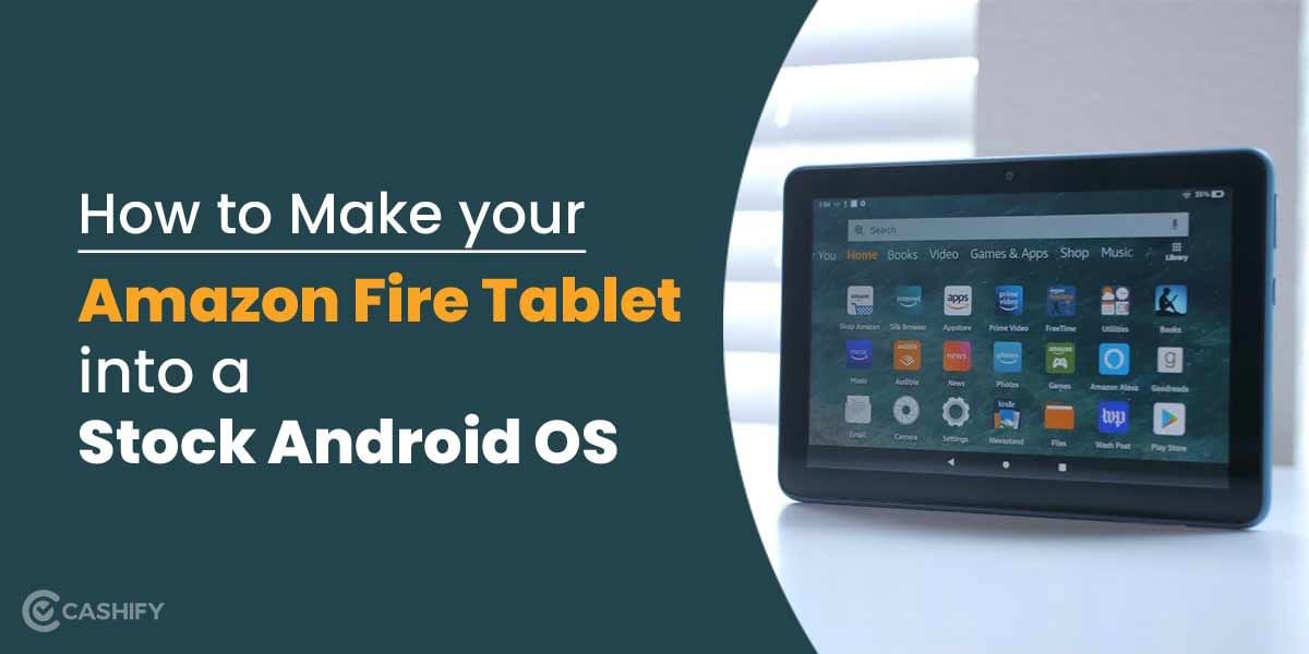 How to Make your Amazon Fire Tablet into a Stock Android OS