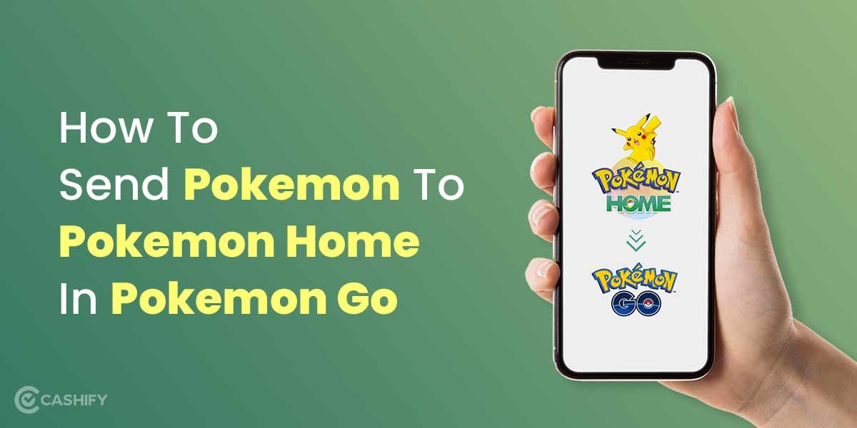 How To Send Pokemon To Pokemon Home Via Pokemon Go App?