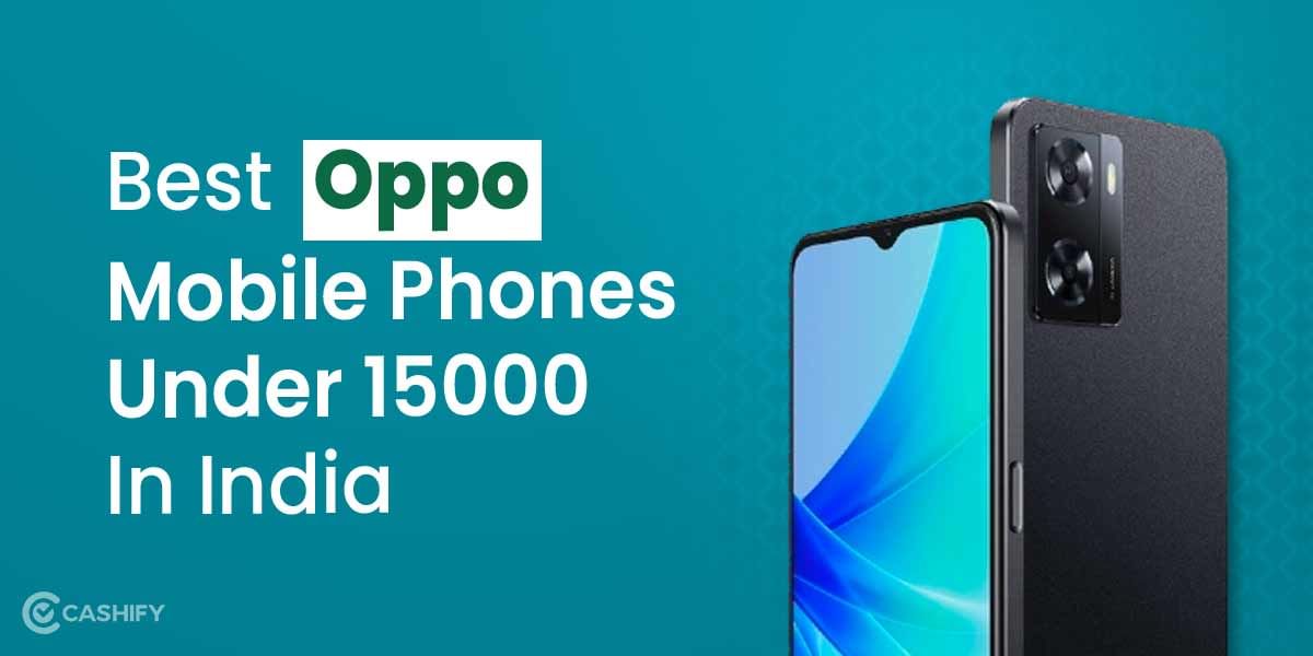 7 Best OPPO Phone Under 15000 In India (October 2025)