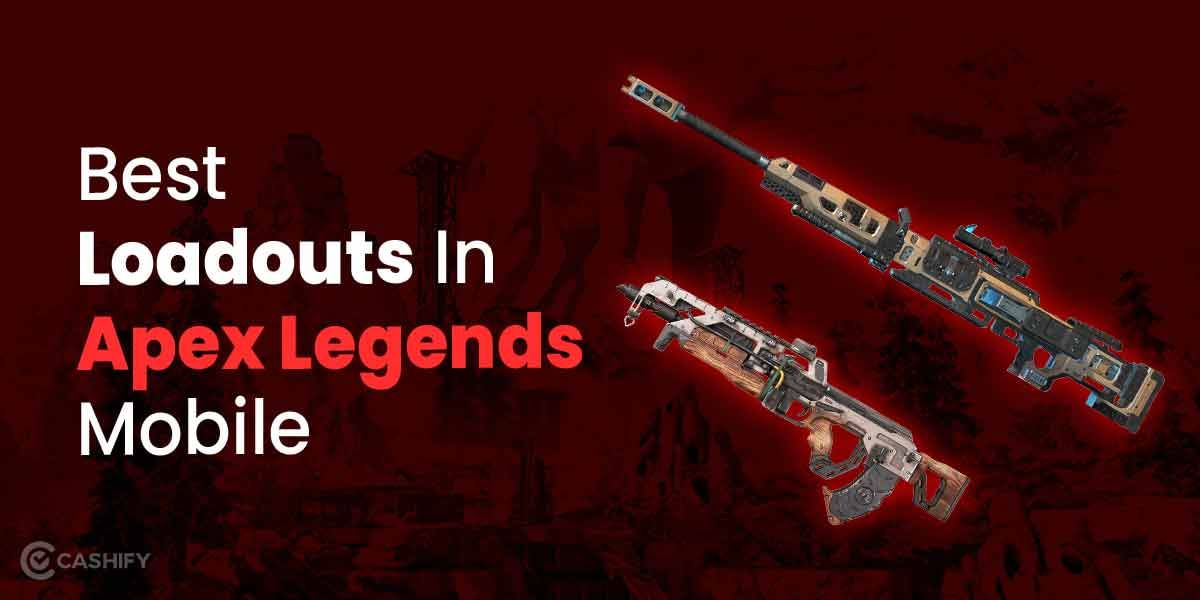 4 Best Apex Legends Mobile Loadouts To Dominate Every Match!