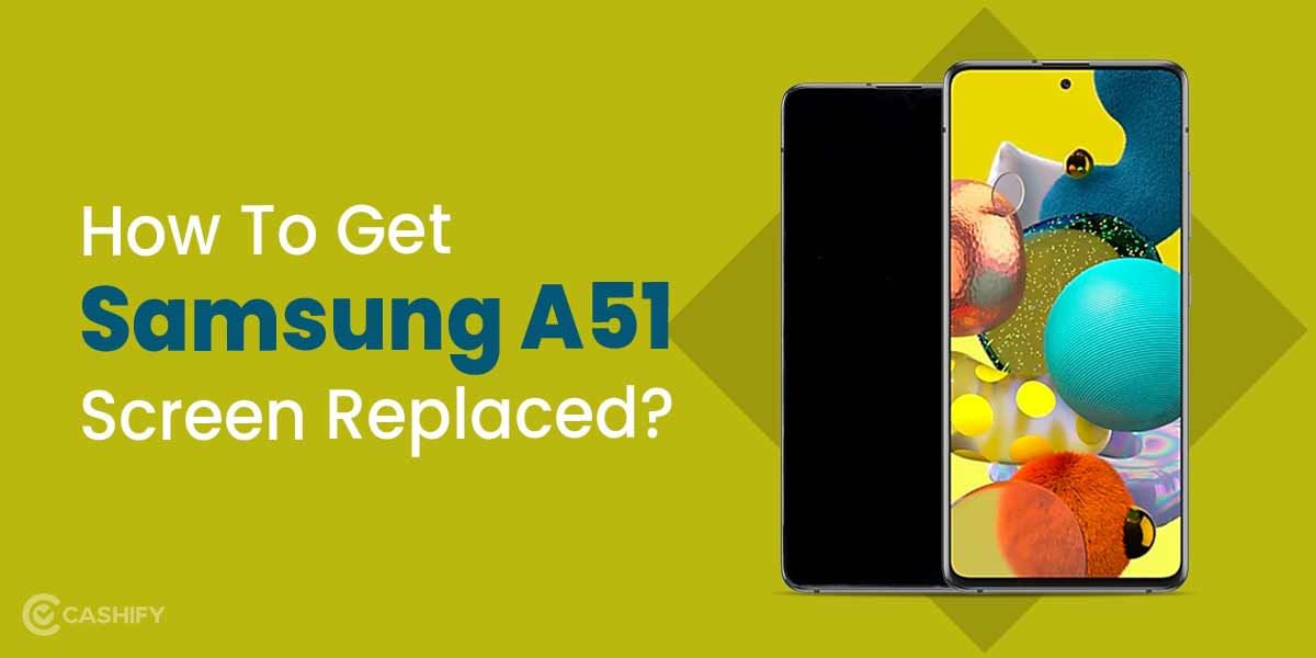 How To Repair Samsung A51 Screen?