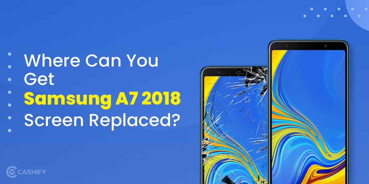 Where Can You Get Samsung A7 2018 Screen Replaced?