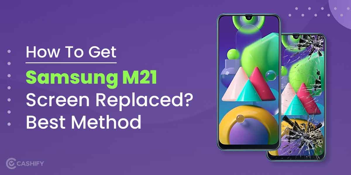 How To Get Samsung M21 Screen Replaced?