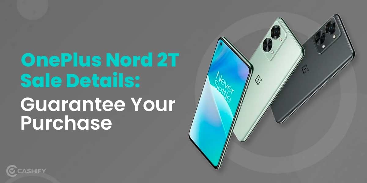 OnePlus Nord 2T Sale Details: Guarantee Your Purchase