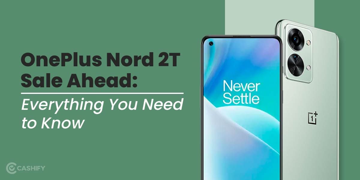 OnePlus Nord 2T Sale Ahead: Everything You Need to Know